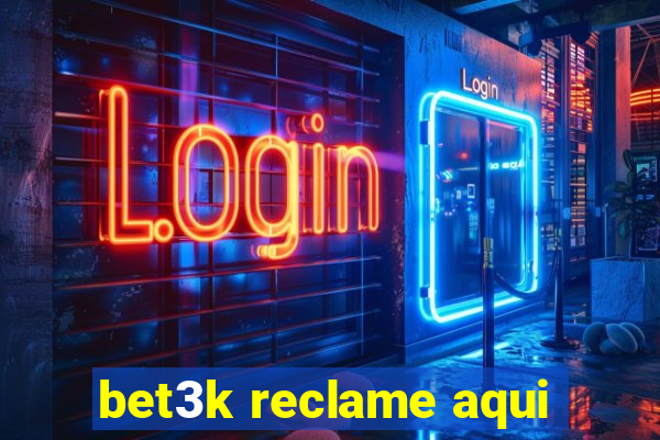 bet3k reclame aqui